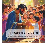 THE GREATEST MIRACLE: A story about wonders and the beauty of life (Moral Stories for Children)