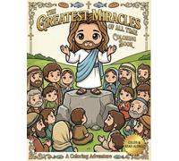 The Greatest Miracles of All Time: Christian Coloring Book