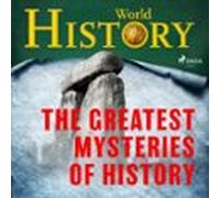 The Greatest Mysteries Of History (audiolibro)