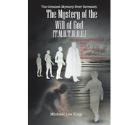 The Greatest Mystery Ever Revealed: The Mystery of the Will of God [T.M.O.T.W.O.G.]: DOUBLE STUDY MANUAL FOR Book 1 The Image of God & Book 2 Growing In Grace