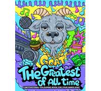 The Greatest of All Time: A MOTIVATIONAL COLOURING BOOK FOR YOUR INNER GOAT