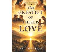 The Greatest of These Is Love: A Memoir About the People Who Loved Me Into Becoming Who I Am