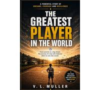 The Greatest Player in the World (Winning Together: Life Lessons for Success and Happiness)