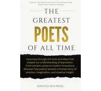 The Greatest Poets of All Time: Lives, Words, and the Quest for Human Expression