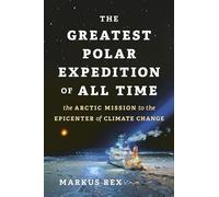 The Greatest Polar Expedition of All Time: The Arctic Mission to the Epicenter of Climate Change (David Suzuki Institute)