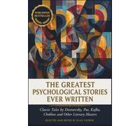 THE GREATEST PSYCHOLOGICAL STORIES EVER WRITTEN (WORLDWIDE BESTSELLER): Classic Tales by Dostoevsky, Poe, Kafka, Chekhov and Other Literary Masters,