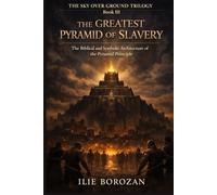 The Greatest Pyramid of Slavery: The Biblical and Symbolic Architecture of the Pyramid Principle (The Sky Over Ground Trilogy)