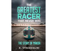 The Greatest Racer That Never Was: The Story of Makoa