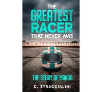 The Greatest Racer That Never Was: The Story of Makoa