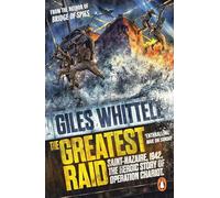 The Greatest Raid : St Nazaire 1942: The Heroic Story Of Operation Cha