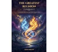 The Greatest Reunion: A Journey Beyond The Twin Flame Label