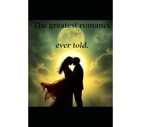 The greatest romance ever told: A suspenseful romantic adventure and thrilling fun romance (Romantic Fun heart stopping mystery thriller romance suspense and comedy)