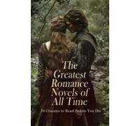 The Greatest Romance Novels Of All Time - 70 Classics To Read Before Y