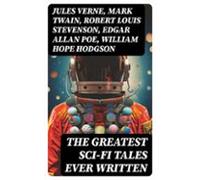 The Greatest Sci-fi Tales Ever Written (ebook)