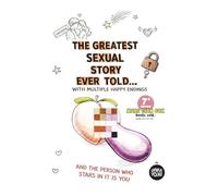 "The Greatest Sexual Story Ever Told, With Multiple Happy Endings: - And You're The One Living It"