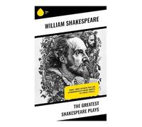 The Greatest Shakespeare Plays: Hamlet, Romeo and Juliet, King Lear, A Midsummer Night's Dream, Macbeth, The Tempest, Othello...