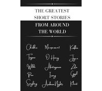 The Greatest Short Stories from Around the World: Wilde, Chekhov, Poe, Gogol, Maupassant, Tagore, Joyce, Kafka and many more
