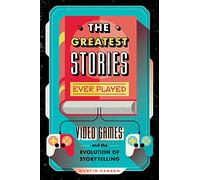The Greatest Stories Ever Played: Video Games and the Evolution of Storytelling: 2 (Game On)