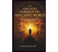 The greatest stories of the ancient world: Herodotus, Croesus, Cyrus, and the Fires that Shaped Civilization (The Story of Things)