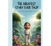 The Greatest Story Ever Told!: A Rhyming Coloring Storybook About Jesus for Kids (Faith & Family Stories)