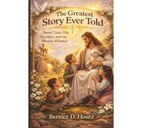 “The Greatest Story Ever Told": Jesus’ Love, His Sacrifice, and the Miracle of Easter”