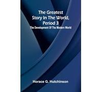 The greatest story in the world, period 3: The development of the modern world