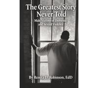 The Greatest Story Never Told: Male Survivors of Domestic and Sexual Violence