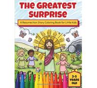 The Greatest Surprise: A Resurrection Story Coloring Book for Little Kids: An Easter Bible Story with Bold Lines and Simple Designs for Toddlers and Preschoolers (My First Bible Stories Gallery)