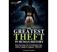 The Greatest Theft in Human History: How the Banks and the "Government" Will Steal at Least $1.4 Million from Every Working American... "Legally"