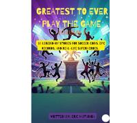 THE GREATEST TO EVER PLAY THE GAME: Volume one: 10 Legendary stories for soccer icons, Epic Records, and Real-life superheroes: 1