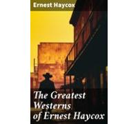 The Greatest Westerns Of Ernest Haycox (ebook)