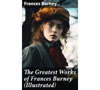 The Greatest Works Of Frances Burney (illustrated) (ebook)