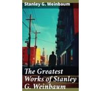 The Greatest Works Of Stanley G. Weinbaum (ebook)