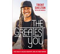 The Greatest You: Face Reality, Release Negativity, and Live Your Purpose