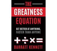 The Greatness Equation: Get Better at Anything, Faster Than Anyone