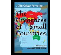 The Greatness of Small Countries: Adventures and misadventures of the Portuguese Colonial "Empire"