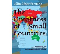 The Greatness of Small Countries: Adventures and misadventures of the Portuguese Colonial "Empire"