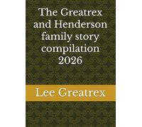 The Greatrex and Henderson family story compilation 2026
