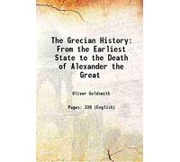 The Grecian history from the earliest state to the death of Alexander the Great [Hardcover]