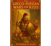 The Greco-Persian Wars for Kids (Classics for Kids)