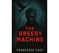 The Greedy Machine: A digital thriller about the origins of artificial thought and the limits of human control.
