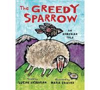 The Greedy Sparrow: An Armenian Tale
