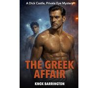 The Greek Affair: A Sexy, Gay Noir Romance About Control, Confession, and the Heat Between Enemies-to-Lovers (A Dick Castle, Private Eye Mystery)