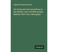 The Greek and Latin Inscriptions on the Obelisk-crab in the Metropolitan Museum, New York, a Monograph