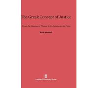 The Greek Concept of Justice: From Its Shadow in Homer to Its Substance in Plato
