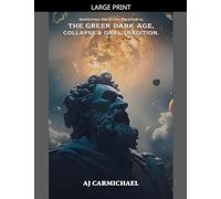 The Greek Dark Age, Collapse and Oral Tradition: 4 (Ancient Greece: Rise of Cities, Rise of Gods)