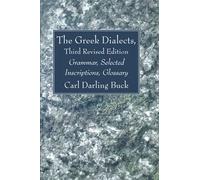 The Greek Dialects, Third Revised Edition: Grammar, Selected Inscriptions, Glossary