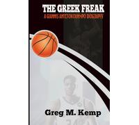 The Greek Freak: The Giannis Antetokounmpo Biography