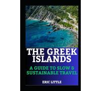 THE GREEK ISLANDS: A GUIDE TO SLOW & SUSTAINABLE TRAVEL