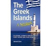 The Greek Islands - A Notebook: Occasional journeys through Crete, Corfu, Rhodes and other islands [Idioma Inglés]